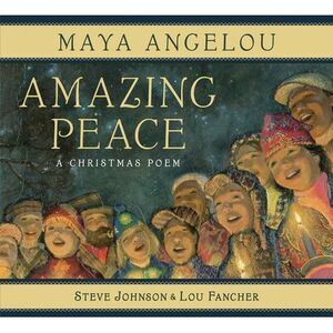 Amazing Peace: A Christmas Poem -- Maya Angelou